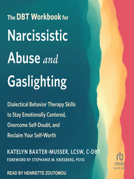Title details for The DBT Workbook for Narcissistic Abuse and Gaslighting by Katelyn Baxter-Musser, LCSW, C-DBT - Wait list